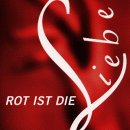 Rot ist die Liebe