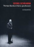 Georg Schramm - Thomas Bernhard h&auml;tte geschossen