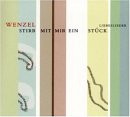 Wenzel - Stirb mit mir ein Stueck